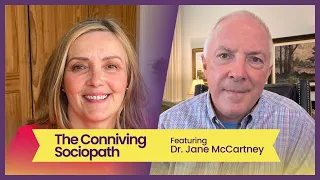 The Conniving Sociopath, featuring Dr. Jane McCartney