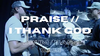 PRAISE // I THANK GOD - DRUM / BASS CAM