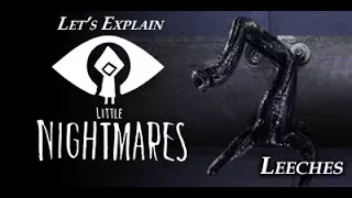 Let's Explain Little Nightmares - Leeches