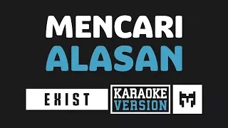 [ Karaoke ] Exist - Mencari Alasan