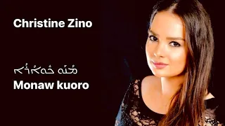 Monaw kuworo                               ܡܳܢܰܘ ܟܽܘܐܳܪܳܐ-Christine Zino-موناو كوورو