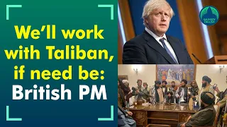 Boris Johnson says UK will work with Taliban if necessary