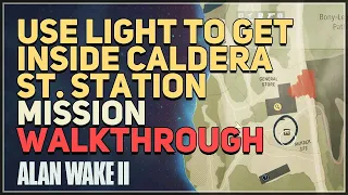 Use light to get inside Caldera St. Station Alan Wake 2
