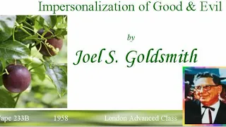 "Impersonalization of Good & Evil" by Joel S. Goldsmith, tape 233B