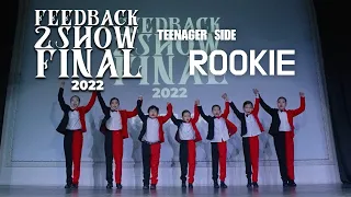 ROOKIE | [TEENAGER SIDE] | 2022 FEEDBACK 2SHOW FINAL | 피드백 2SHOW 2022