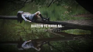 Baatein Ye Kabhi Na Female | Slowed Reverb | Jeet Gannguli & Palak