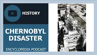 CHERNOBYL DISASTER | Accident, crisis management, investigations, impact of CHERNOBYL DISASTER