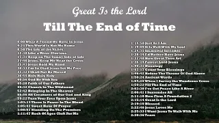 Great Is the Lord -  Till The End of Time | Lifebreakthrough