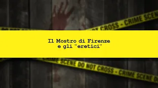 CRIMINI E CRIMINOLOGIA: Il Mostro di Firenze e gli "eretici"