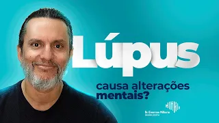 Dr. Emerson Milhorin - Lúpus causa alterações mentais?