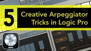 Logic Pro - 5 Creative Arpeggiator Tricks