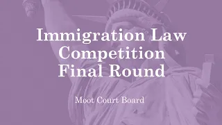 2021 Immigration Law Competition Final Round