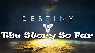 "The Story So Far!" | Destiny | (lore Video) (Fixed Version)