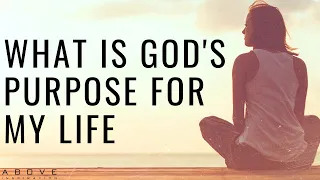 WHAT IS GOD'S PURPOSE FOR MY LIFE | How To Find Your Purpose - Inspirational & Motivational Video