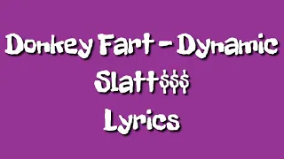 Donkey Fart - Dynamic Slatt$$$ (Ft. GTB Tezz & Davi) [Lyrics]