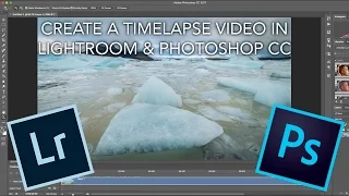 How To Create A Timelapse Video Using Lightroom & Photoshop CC