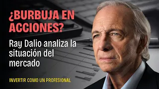 ¿BURBUJA EN ACCIONES? RAY DALIO NOS EXPLICA SU OPINIÓN+ 2 IDEAS ACCIONES SMALL CAPS