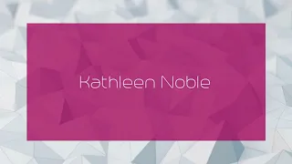 Kathleen Noble - appearance