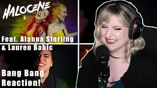 HALOCENE Feat. Alanna Sterling and Lauren Babic - Bang Bang | REACTION