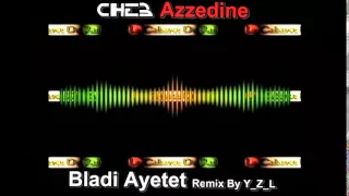 Rai 2014 Cheb Azzedine - Bladi Ayetet Remix By Y_Z_L