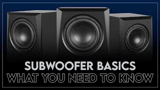 Subwoofer Basics: What you need to know!