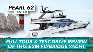 Full tour and test drive of this £2million flybridge yacht | Pearl 62 review | Motor Boat & Yachting