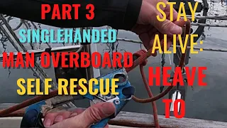 SINGLEHANDED MAN OVERBOARD SELF RESCUE PART 3: STOPPING THE BOAT UNDER SAIL