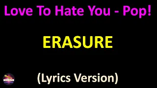 Erasure - Love To Hate You - Pop! (Lyrics version)