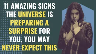 11 Amazing Signs The Universe Is Preparing A Surprise For You, You May Never Expect This | Awakening