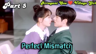 Perfect மிஸ்மேட்ச் 😍 | PART 5 | Arrogant CEO ♥ Village Naughty Girl | New 2023 Chinese drama tamil