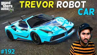 GTA 5 : TREVOR'S NEW ROBOT FERRARI | GTA5 GAMEPLAY #192