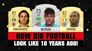 THIS IS HOW FOOTBALL LOOKED LIKE 10 YEARS AGO! 😱🔥 ft. Neymar, Ibrahimovic, Drogba... etc