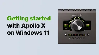 UA Support: Getting Started with Apollo X on Windows 11