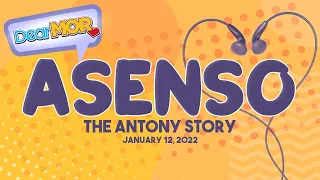 Dear MOR: "Asenso" The Antony Story 01-12-22