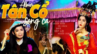 Album TÂN CỔ SONG CA Đặc Biệt Hay NGƯỜI THƯƠNG RỒI CŨNG HÓA NGƯỜI DƯNG 🌀 TÂN CỔ GIAO DUYÊN ĐỔ LỆ SẦU