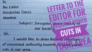 Letter to the Editor of a Newspaper expressing yours concerns over frequent power cuts in your area|