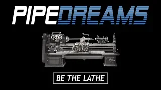 PIPE DREAMS Episode 5.1 Demo - Wig Wag - "Be The Lathe"