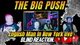 Blown Away by The Big Push - Englishman In New York Live Reaction. Vet Reacts! #reaction