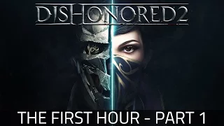 Dishonored 2 | The First Hour Part 1 | PC 60FPS