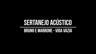 Bruno & Marrone - Vida Vazia (Sertanejo Acústico)