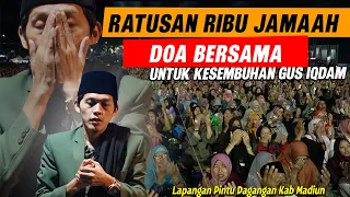 JAMAAH MEMBLUDAK !! DOA BERSAMA UNTUK KESEMBUHAN GUS IQDAM // LAP PINTU DAGANGAN KAB MADIUN