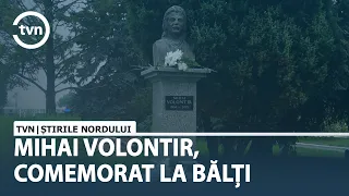 MIHAI VOLONTIR, COMEMORAT LA BĂLȚI