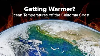 Getting Warmer? Ocean Temperatures off the California Coast
