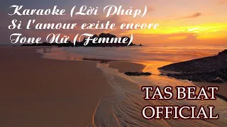Karaoke (Lời Pháp): Si l'amour existe encore - Tone Femme | TAS BEAT