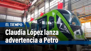 Claudia López advierte a Petro que el metro deberá funcionar en 2028 | El Tiempo