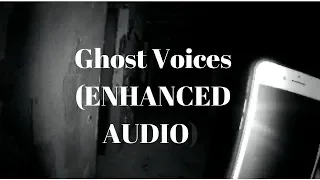 Ghostly Voices Caught!  (ENHANCED AUDIO)