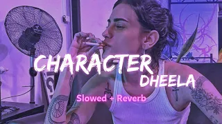 Character Dheela (Slowed + Reverb) | Listening At Night 🌃🎧