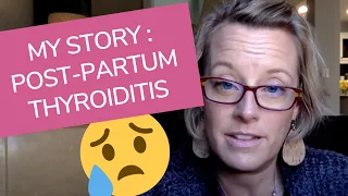 My Personal Story:  Post-partum Thyroiditis - A Difficult Time with My Thyroid Health