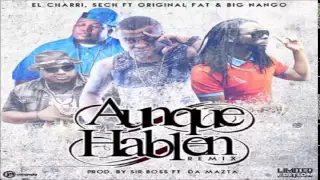 Aunque Hablen (Remix) - El Charri, Sech Ft Original Fat & Big Nango