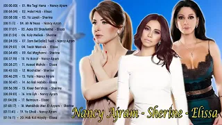 Nancy Ajram vs Elissa vs Sherine Abdel Wahab Greatest Hits 2018 - اجمل اغاني اليسا شيرين نانسي